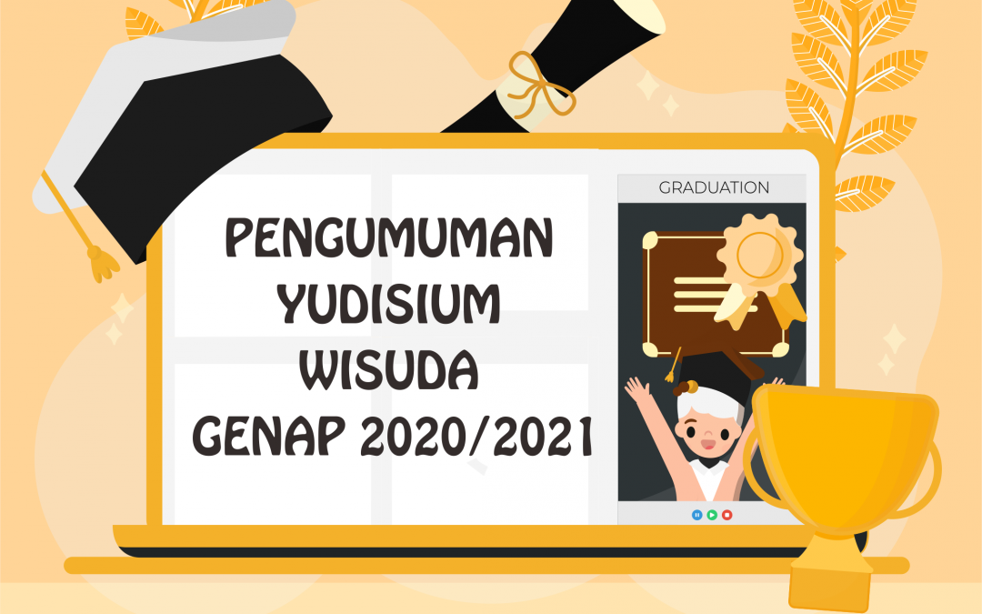 PENGUMUMAN YUDISIUM WISUDA GENAP 2020/2021